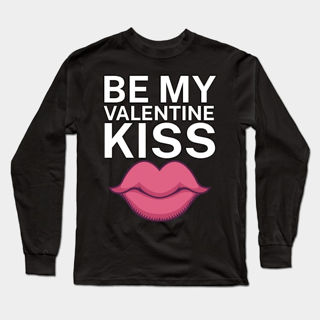 Be my valentine kiss Long Sleeve T-Shirt by maxcode